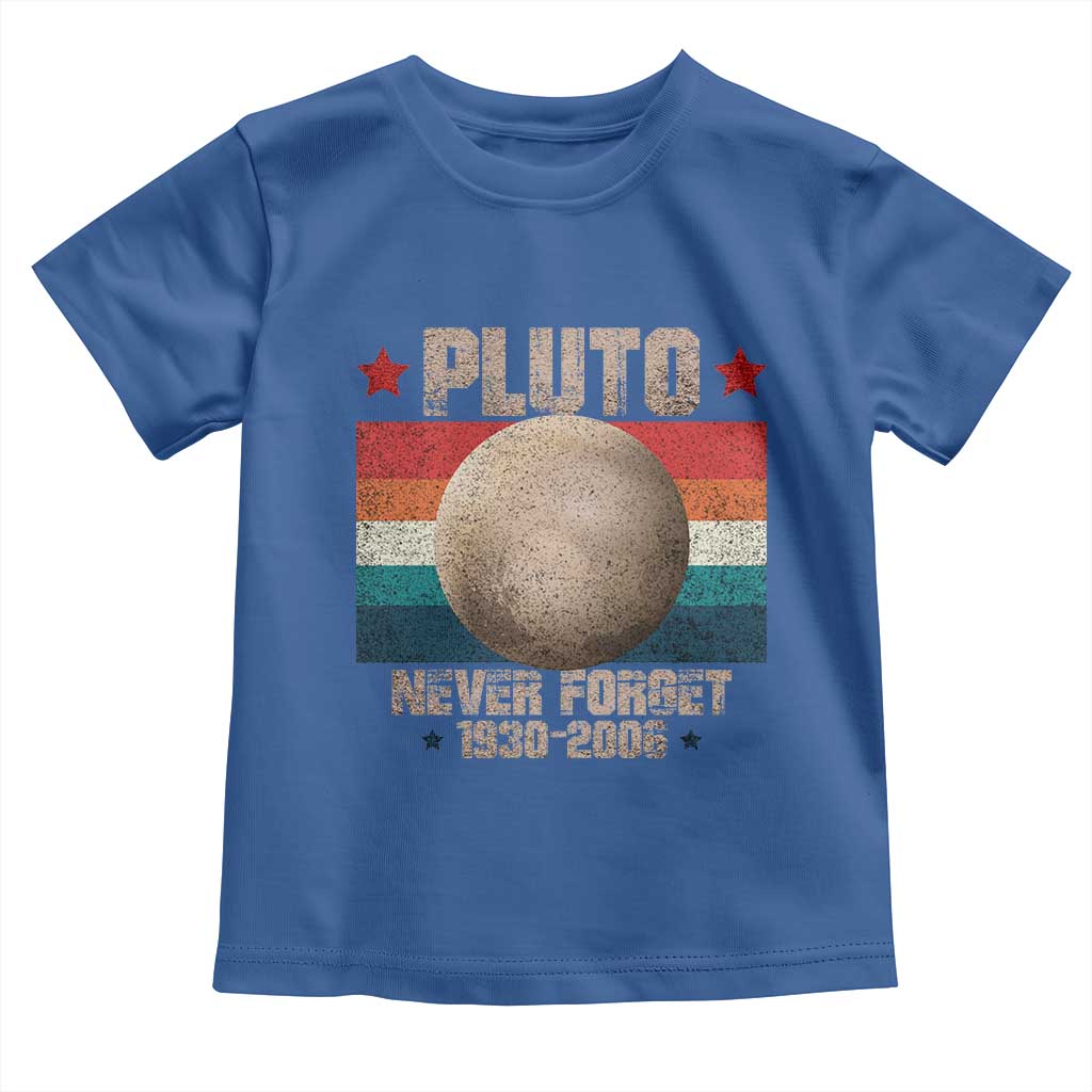 Pluto Never Forget 1930-2006 Planet Toddler T Shirt Funny Vintage Retro Astronomy Space TS10 Royal Blue Print Your Wear