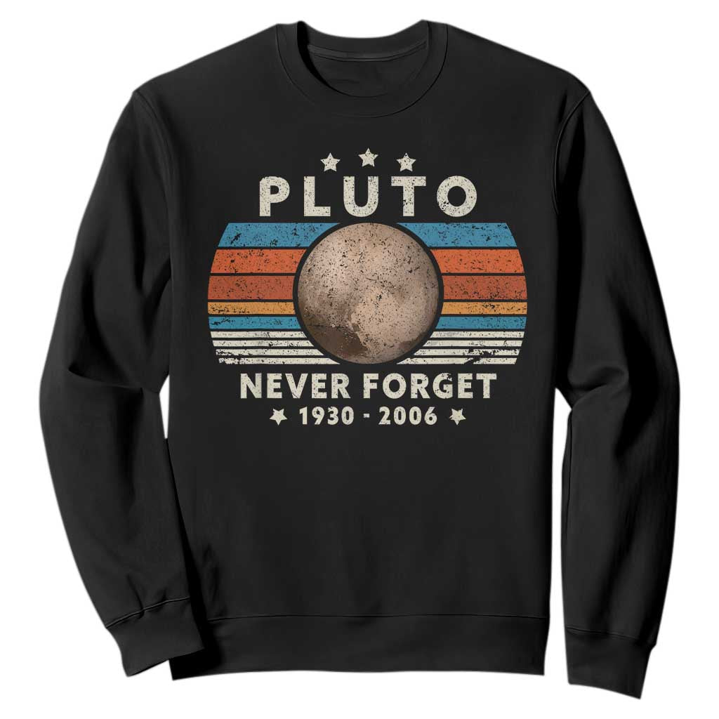 Never Forget Pluto Sweatshirt 1930-2006 Retro Style Funny Space Science TS10 Black Print Your Wear