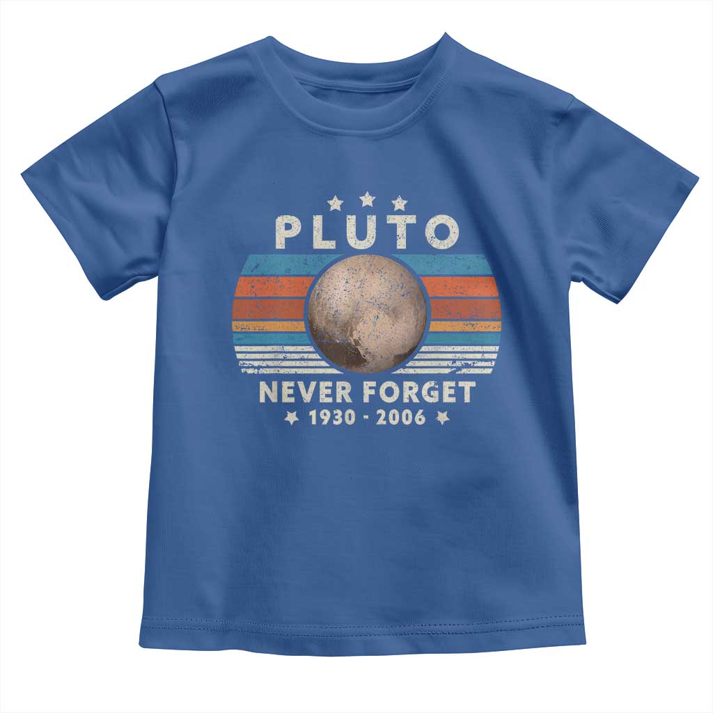 Never Forget Pluto Toddler T Shirt 1930-2006 Retro Style Funny Space Science TS10 Royal Blue Print Your Wear
