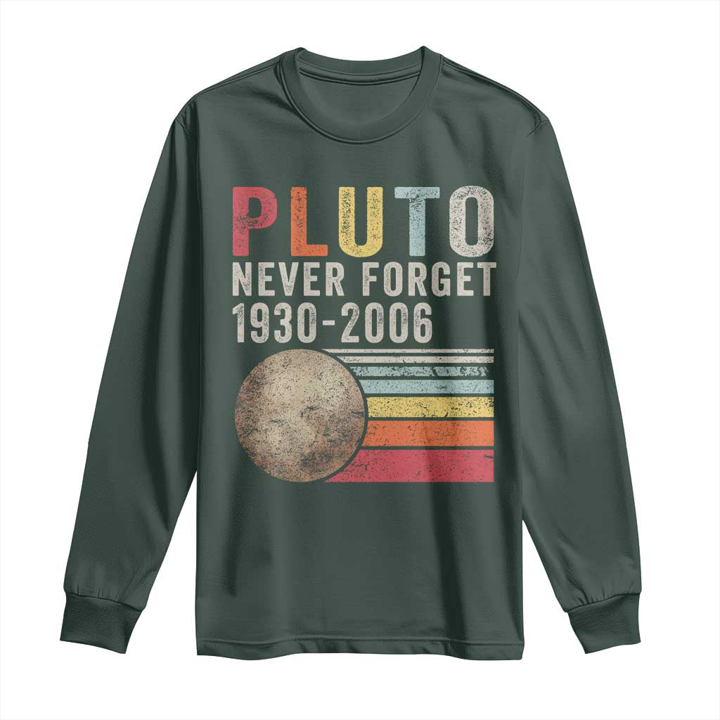 Never Forget Pluto Long Sleeve Shirt Retro Style Funny Space Science TS10 Dark Forest Green Print Your Wear