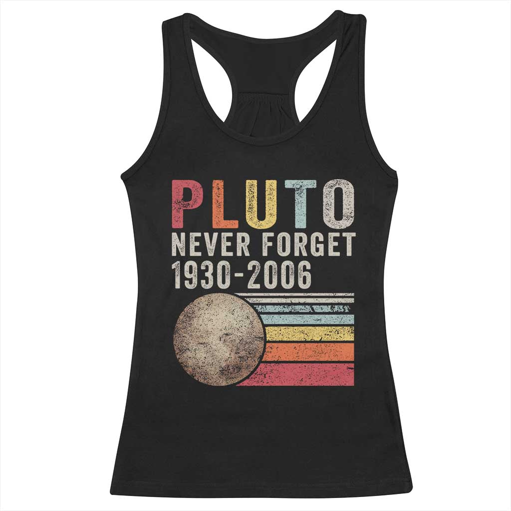 Never Forget Pluto Racerback Tank Top Retro Style Funny Space Science TS10 Black Print Your Wear