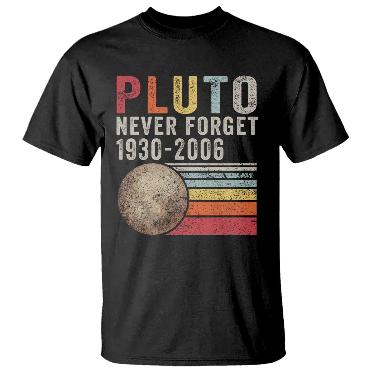 Never Forget Pluto T Shirt Retro Style Funny Space Science TS10 Black Print Your Wear