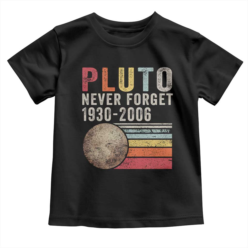 Never Forget Pluto Toddler T Shirt Retro Style Funny Space Science TS10 Black Print Your Wear