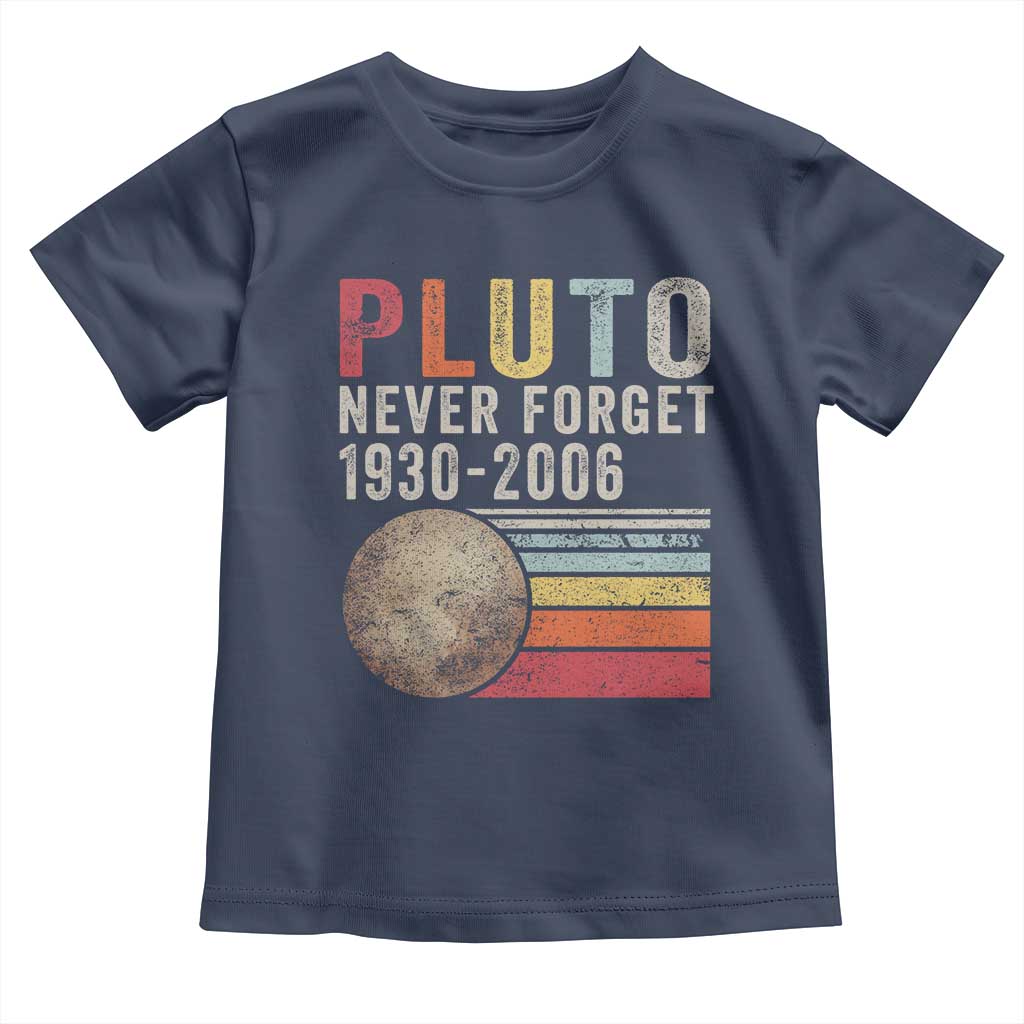 Never Forget Pluto Toddler T Shirt Retro Style Funny Space Science TS10 Navy Print Your Wear