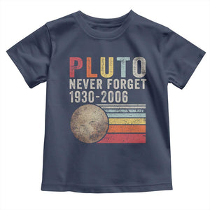 Never Forget Pluto Toddler T Shirt Retro Style Funny Space Science TS10 Navy Print Your Wear