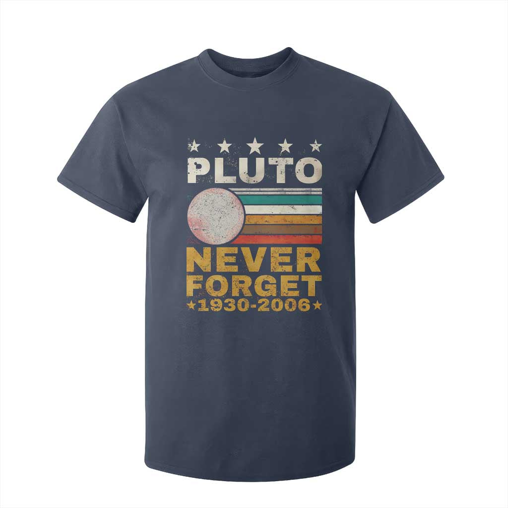 Never Forget Pluto T Shirt For Kid Retro Style Funny Space Science 1930-2006 TS10 Navy Print Your Wear