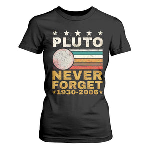 Never Forget Pluto T Shirt For Women Retro Style Funny Space Science 1930-2006 TS10 Black Print Your Wear