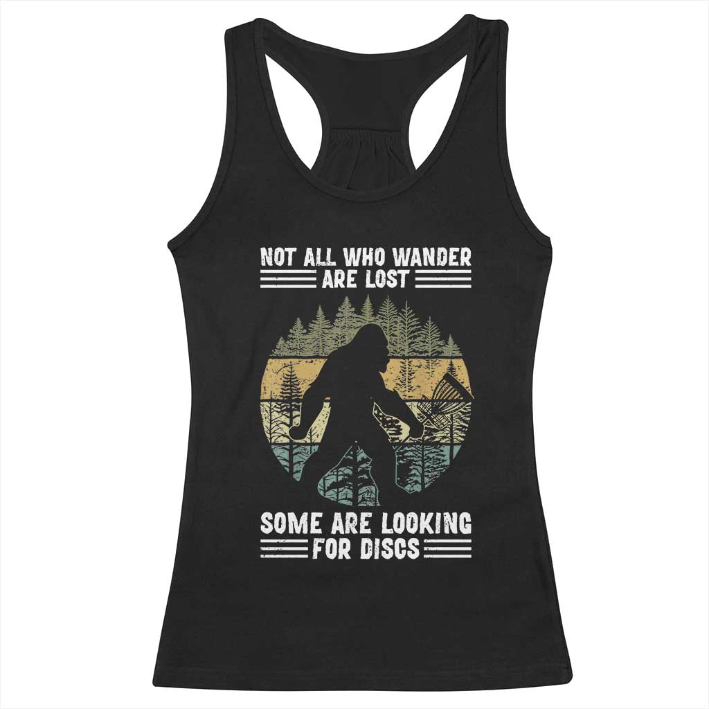 Funny Bigfoot Disc Golf Racerback Tank Top Not All Who Wander Are Lost Sasquatch Lovers TS10 Black Print Your Wear