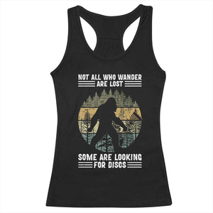 Funny Bigfoot Disc Golf Racerback Tank Top Not All Who Wander Are Lost Sasquatch Lovers TS10 Black Print Your Wear