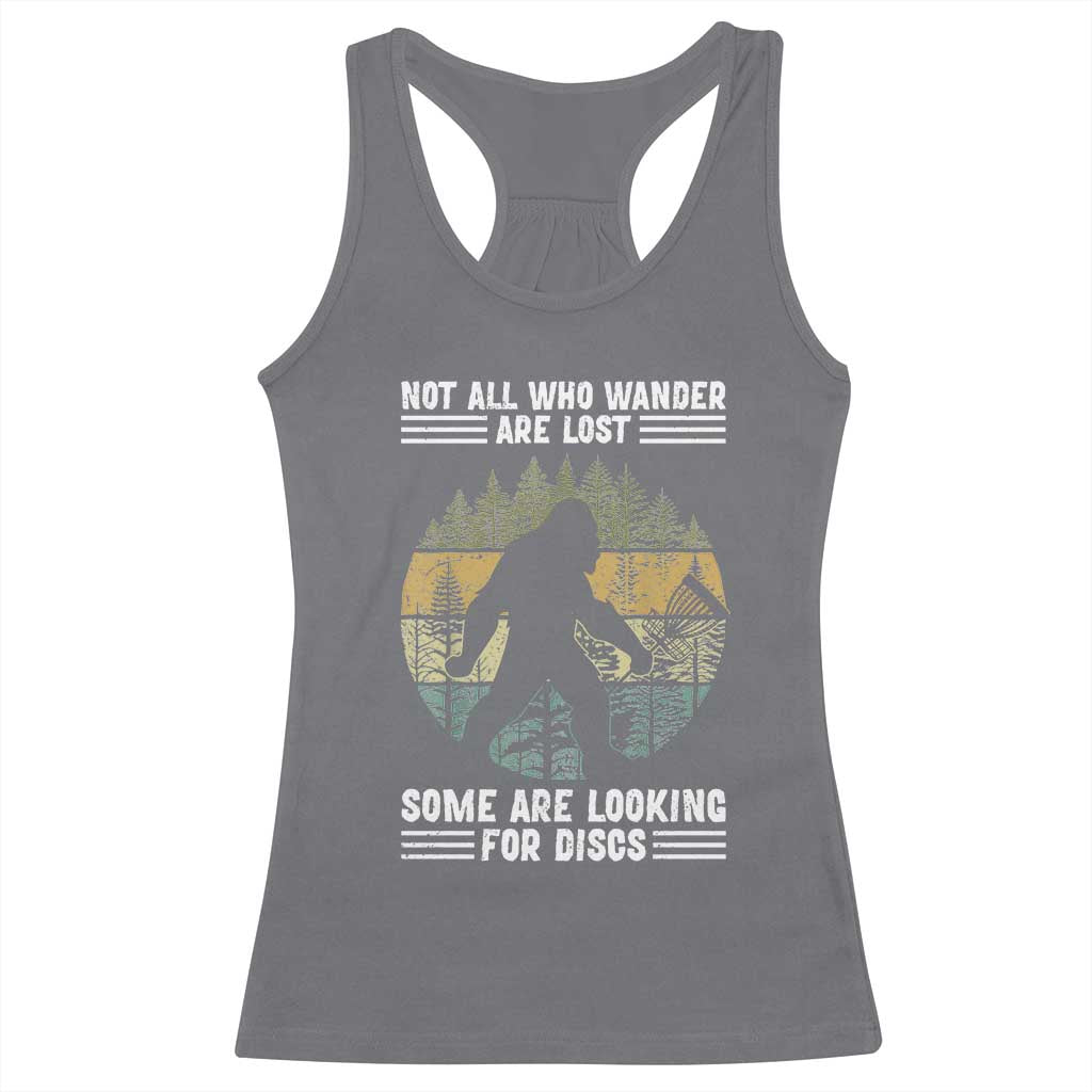 Funny Bigfoot Disc Golf Racerback Tank Top Not All Who Wander Are Lost Sasquatch Lovers TS10 Charcoal Print Your Wear