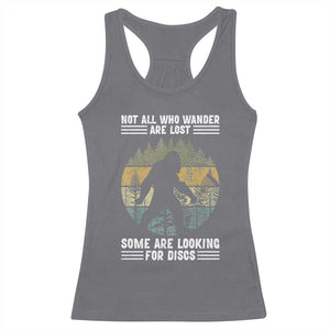 Funny Bigfoot Disc Golf Racerback Tank Top Not All Who Wander Are Lost Sasquatch Lovers TS10 Charcoal Print Your Wear