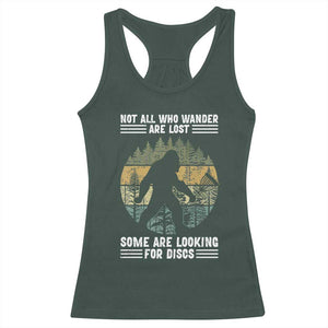 Funny Bigfoot Disc Golf Racerback Tank Top Not All Who Wander Are Lost Sasquatch Lovers TS10 Dark Forest Green Print Your Wear