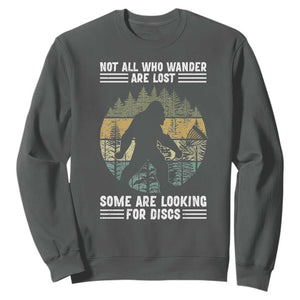 Funny Bigfoot Disc Golf Sweatshirt Not All Who Wander Are Lost Sasquatch Lovers TS10 Dark Heather Print Your Wear