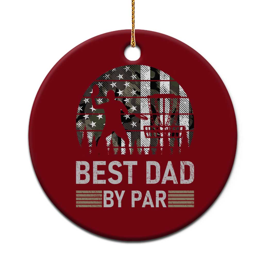 Disc Golf Best Dad By Par Ceramic Ornament Funny Sports Golfer Frisbee Camo American Flag - Print Your Wear