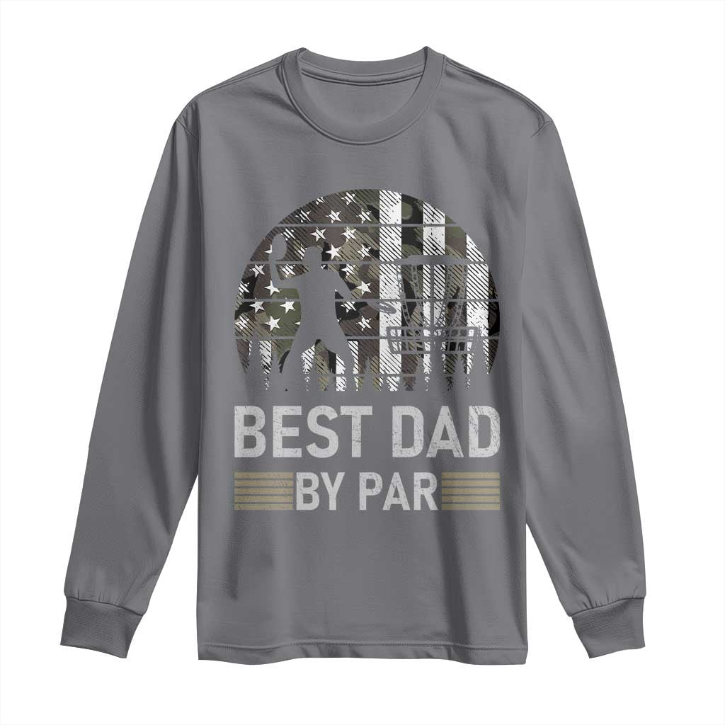 Disc Golf Best Dad By Par Long Sleeve Shirt Funny Sports Golfer Frisbee Camo American Flag TS10 Charcoal Print Your Wear