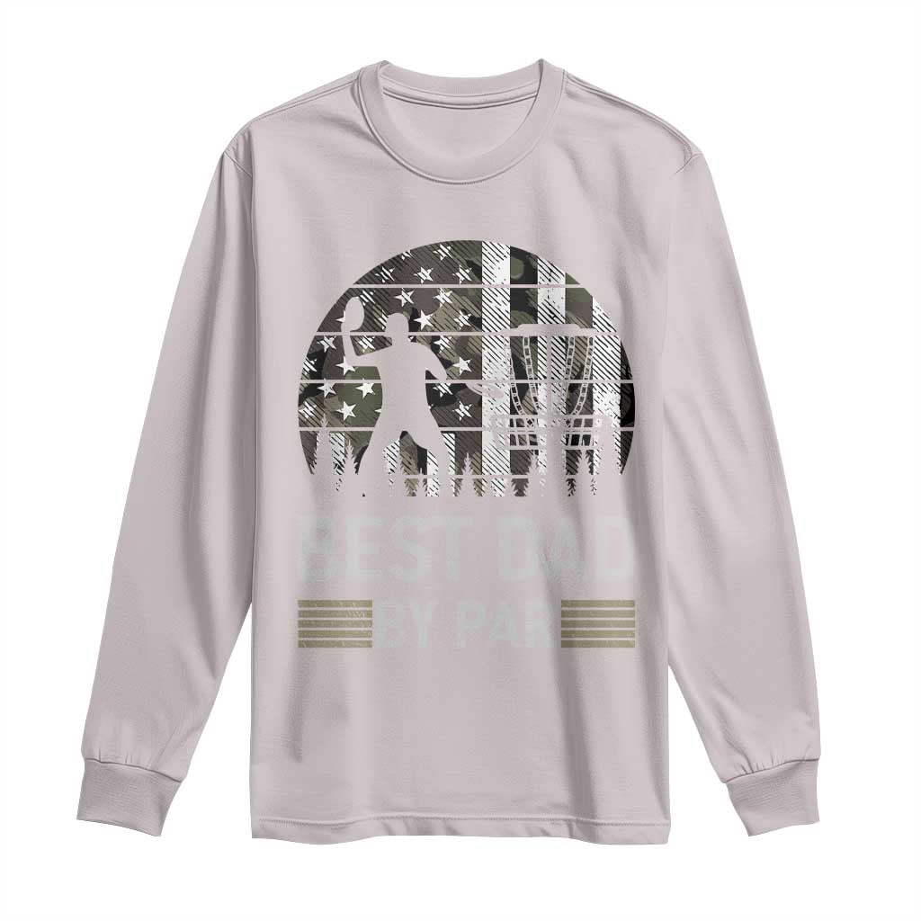 Disc Golf Best Dad By Par Long Sleeve Shirt Funny Sports Golfer Frisbee Camo American Flag TS10 Ice Gray Print Your Wear