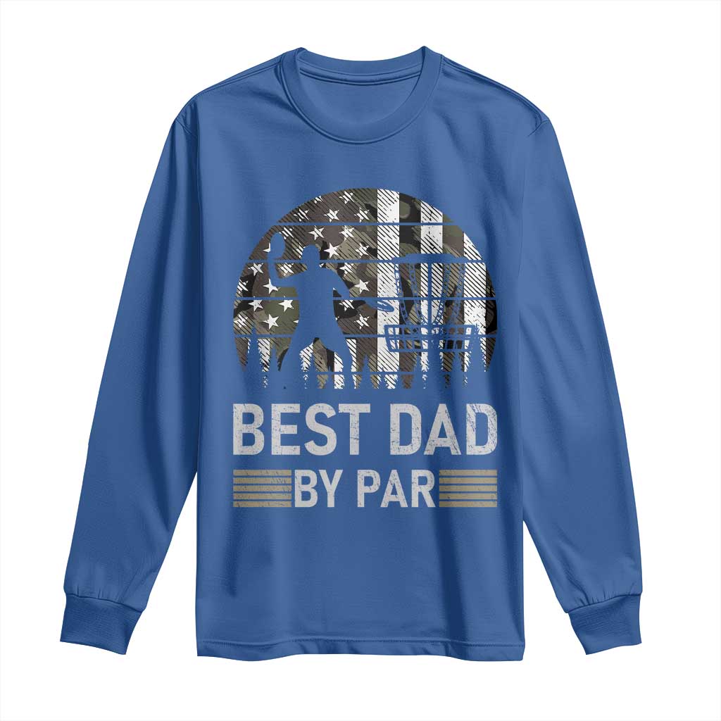 Disc Golf Best Dad By Par Long Sleeve Shirt Funny Sports Golfer Frisbee Camo American Flag TS10 Royal Blue Print Your Wear