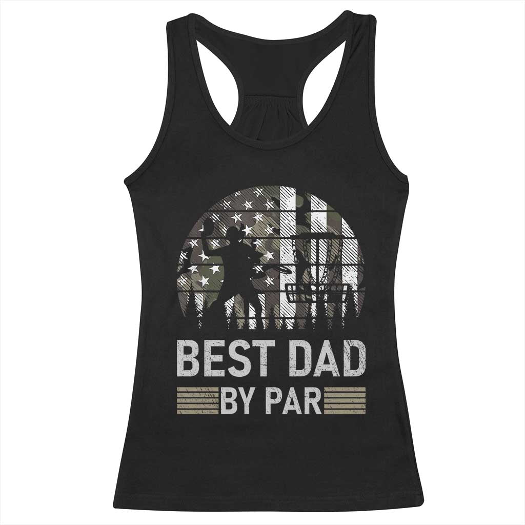 Disc Golf Best Dad By Par Racerback Tank Top Funny Sports Golfer Frisbee Camo American Flag - Print Your Wear