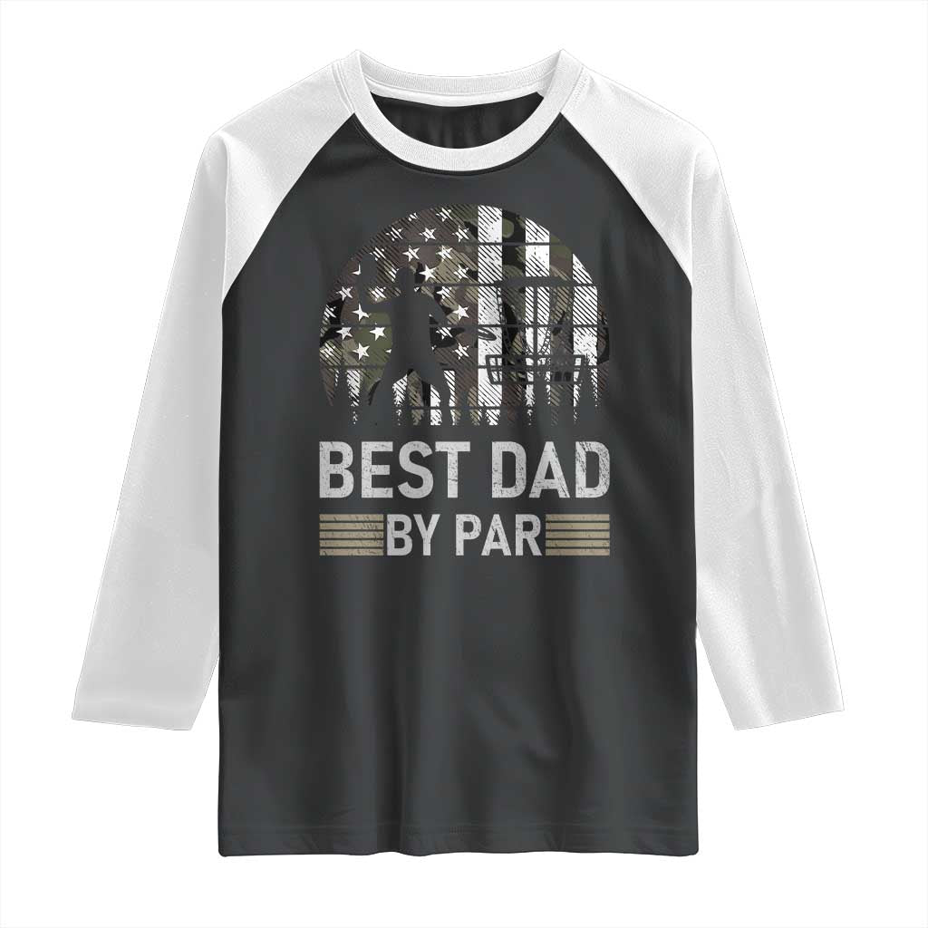 Disc Golf Best Dad By Par Raglan Shirt Funny Sports Golfer Frisbee Camo American Flag TS10 Black White Print Your Wear