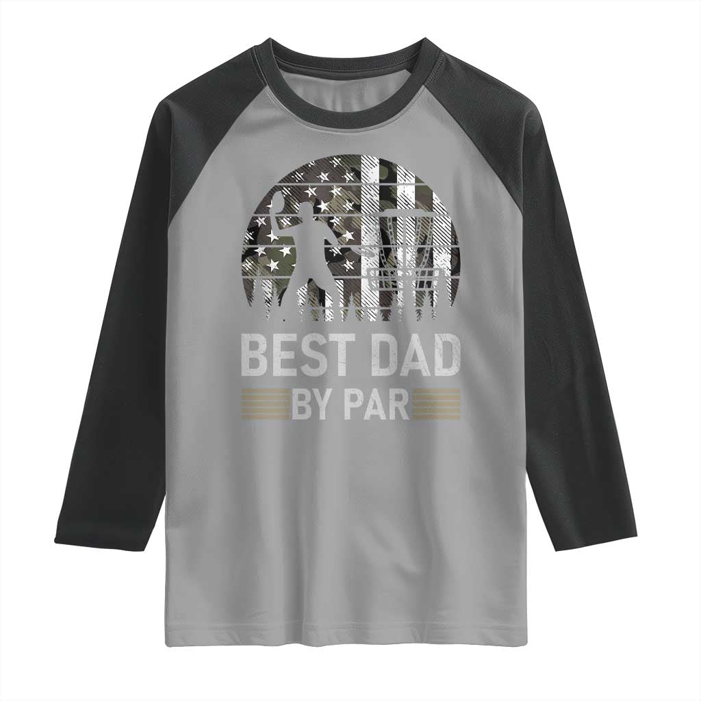 Disc Golf Best Dad By Par Raglan Shirt Funny Sports Golfer Frisbee Camo American Flag TS10 Sport Gray Black Print Your Wear