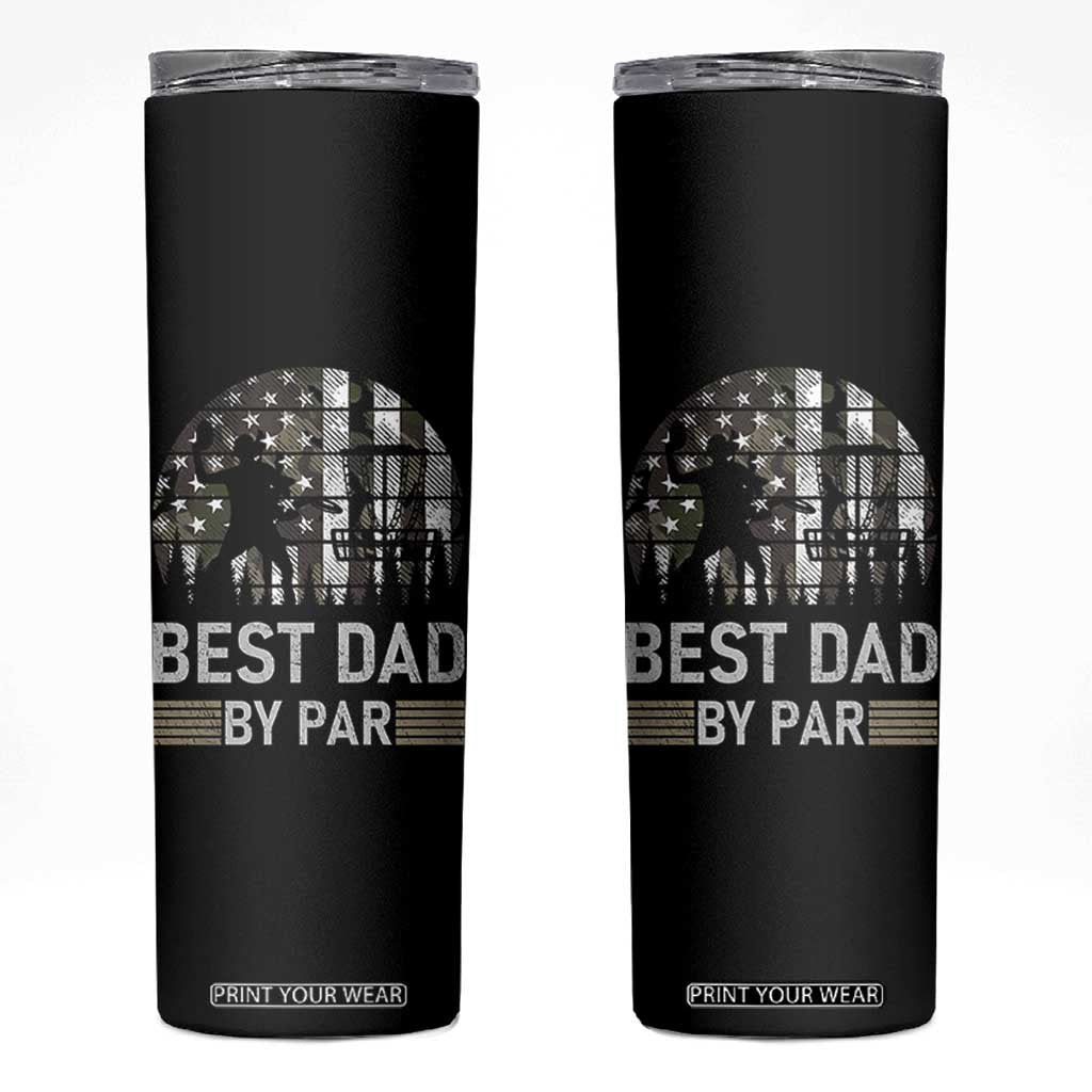 Disc Golf Best Dad By Par Skinny Tumbler Funny Sports Golfer Frisbee Camo American Flag TS10 Black Print Your Wear