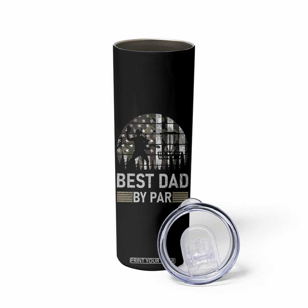 Disc Golf Best Dad By Par Skinny Tumbler Funny Sports Golfer Frisbee Camo American Flag TS10 Print Your Wear