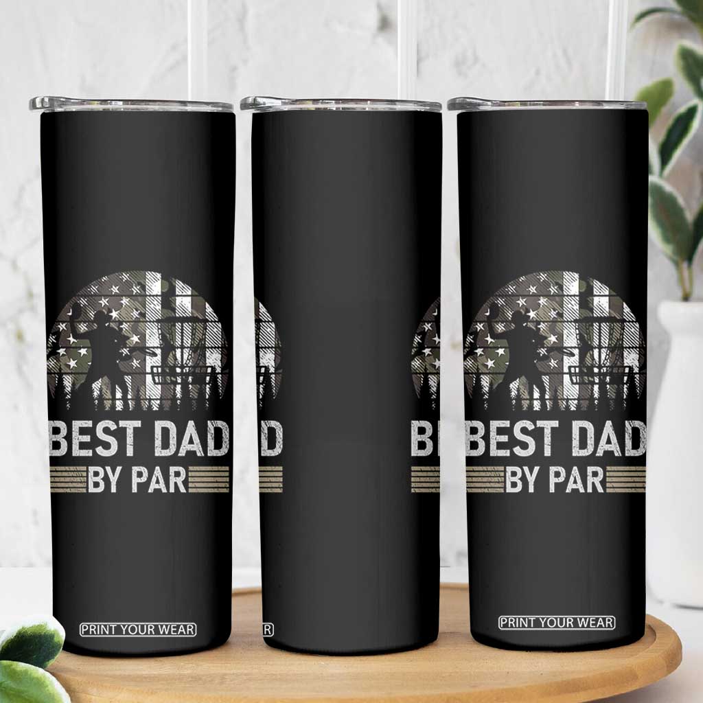Disc Golf Best Dad By Par Skinny Tumbler Funny Sports Golfer Frisbee Camo American Flag TS10 Print Your Wear