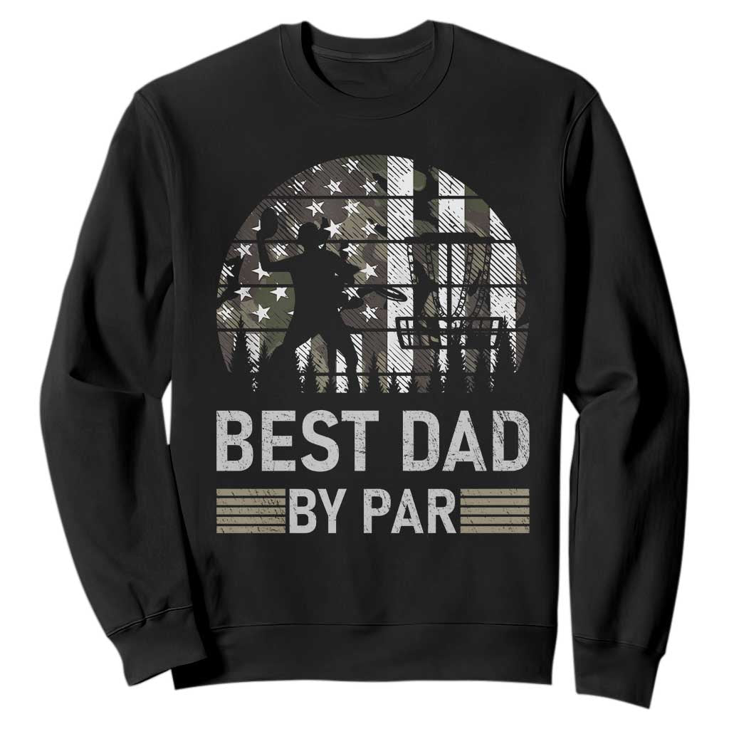 Disc Golf Best Dad By Par Sweatshirt Funny Sports Golfer Frisbee Camo American Flag TS10 Black Print Your Wear