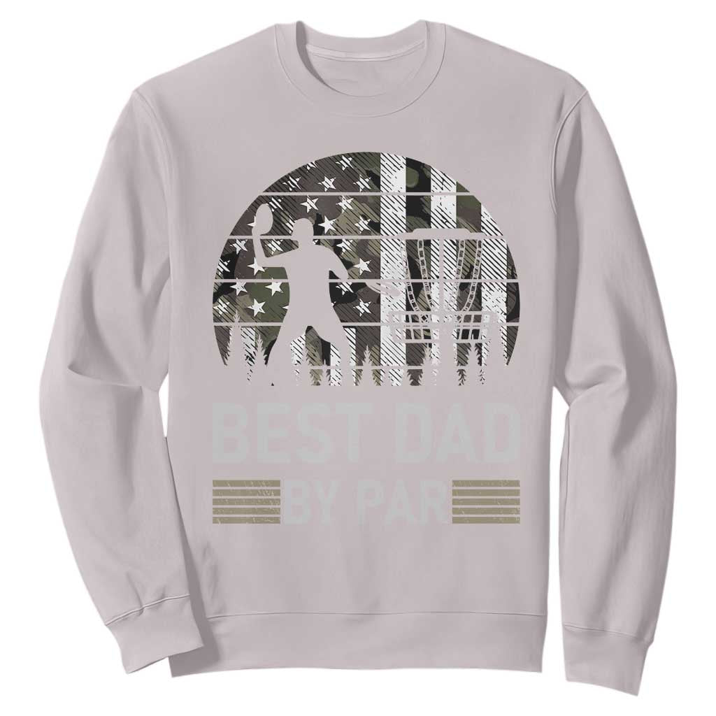 Disc Golf Best Dad By Par Sweatshirt Funny Sports Golfer Frisbee Camo American Flag TS10 Ice Gray Print Your Wear