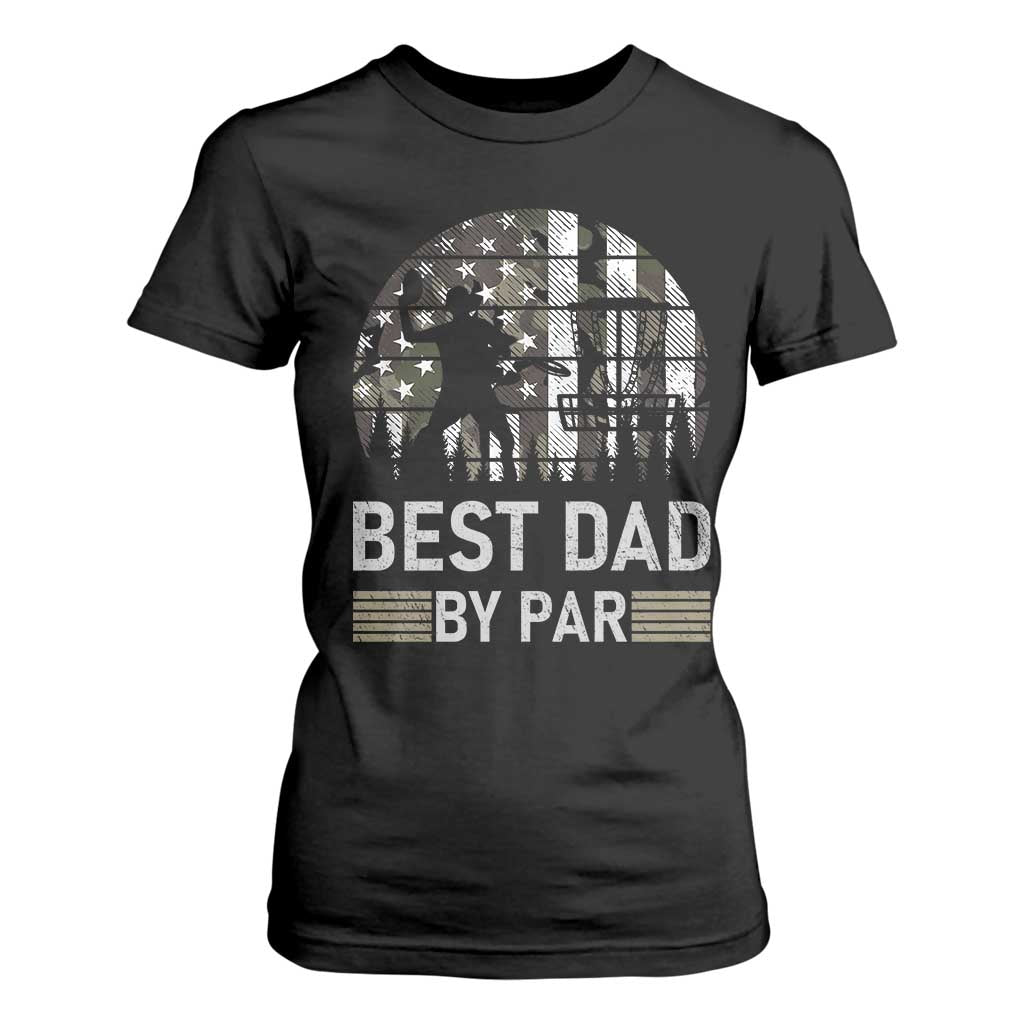 Disc Golf Best Dad By Par T Shirt For Women Funny Sports Golfer Frisbee Camo American Flag TS10 Black Print Your Wear