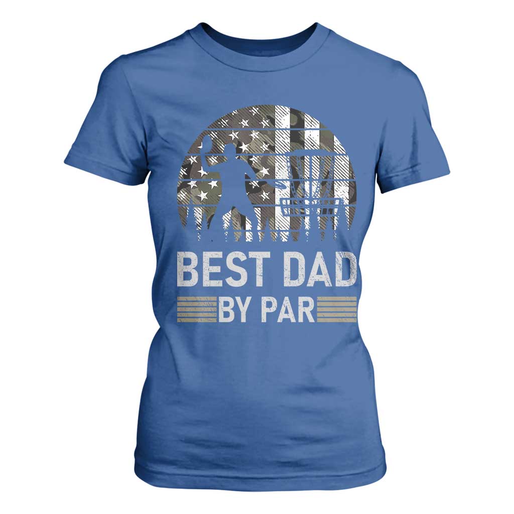 Disc Golf Best Dad By Par T Shirt For Women Funny Sports Golfer Frisbee Camo American Flag TS10 Royal Blue Print Your Wear