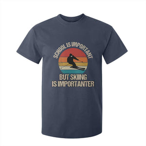 Skiing T Shirt For Kid School Is Important But Skiing Is Importanter Ski Funny Gift TS10 Navy Print Your Wear