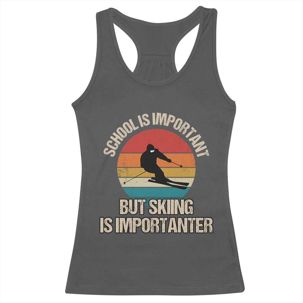 Skiing Racerback Tank Top School Is Important But Skiing Is Importanter Ski Funny Gift TS10 Dark Heather Print Your Wear