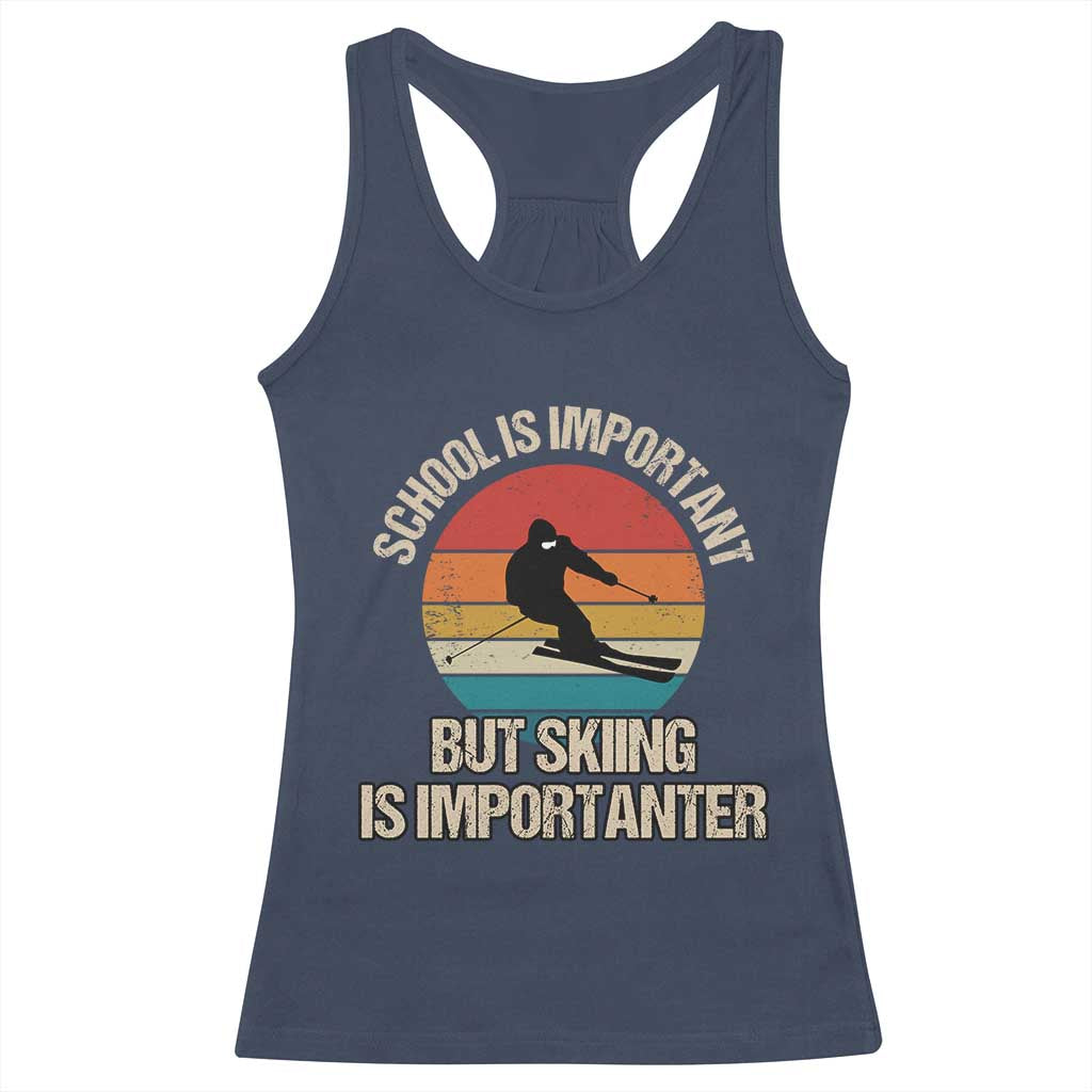 Skiing Racerback Tank Top School Is Important But Skiing Is Importanter Ski Funny Gift TS10 Navy Print Your Wear
