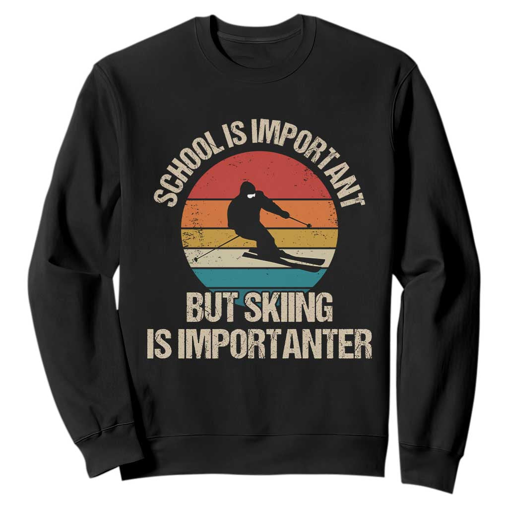 Skiing Sweatshirt School Is Important But Skiing Is Importanter Ski Funny Gift TS10 Black Print Your Wear