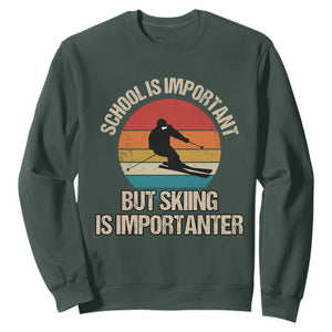 Skiing Sweatshirt School Is Important But Skiing Is Importanter Ski Funny Gift TS10 Dark Forest Green Print Your Wear