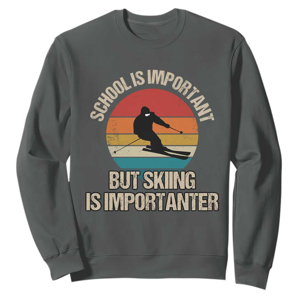 Skiing Sweatshirt School Is Important But Skiing Is Importanter Ski Funny Gift TS10 Dark Heather Print Your Wear