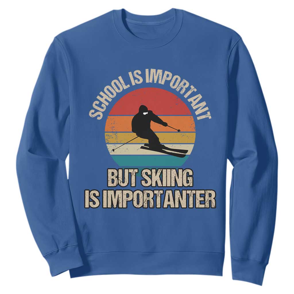 Skiing Sweatshirt School Is Important But Skiing Is Importanter Ski Funny Gift TS10 Royal Blue Print Your Wear