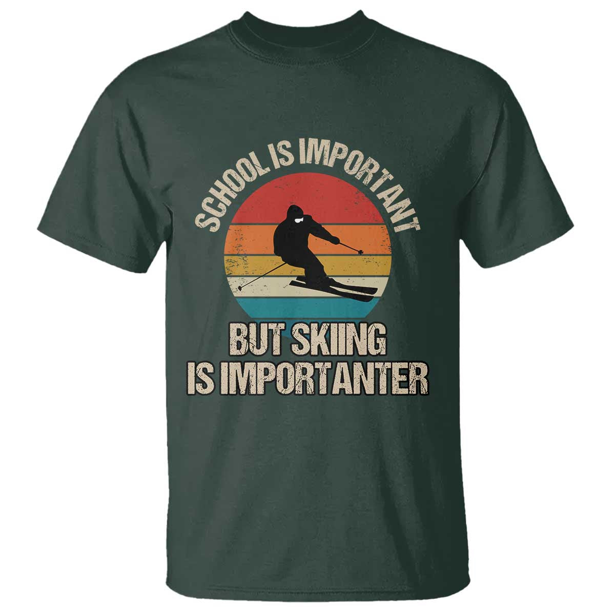 Skiing T Shirt School Is Important But Skiing Is Importanter Ski Funny Gift TS10 Dark Forest Green Print Your Wear