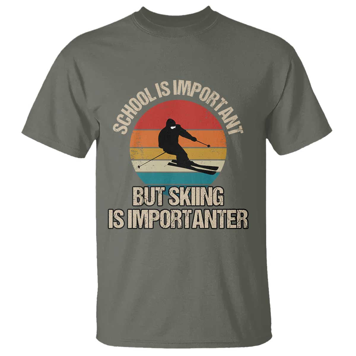 Skiing T Shirt School Is Important But Skiing Is Importanter Ski Funny Gift TS10 Military Green Print Your Wear