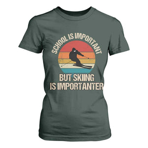 Skiing T Shirt For Women School Is Important But Skiing Is Importanter Ski Funny Gift TS10 Dark Forest Green Print Your Wear