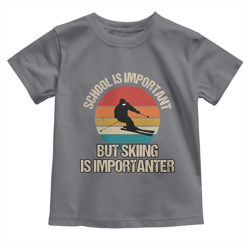 Skiing Toddler T Shirt School Is Important But Skiing Is Importanter Ski Funny Gift TS10 Charcoal Print Your Wear