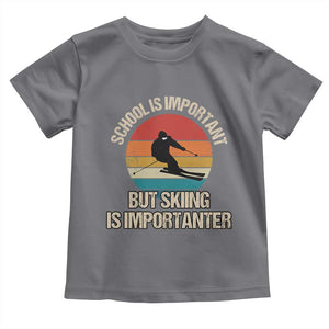 Skiing Toddler T Shirt School Is Important But Skiing Is Importanter Ski Funny Gift TS10 Charcoal Print Your Wear