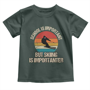 Skiing Toddler T Shirt School Is Important But Skiing Is Importanter Ski Funny Gift TS10 Dark Forest Green Print Your Wear