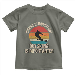 Skiing Toddler T Shirt School Is Important But Skiing Is Importanter Ski Funny Gift TS10 Military Green Print Your Wear