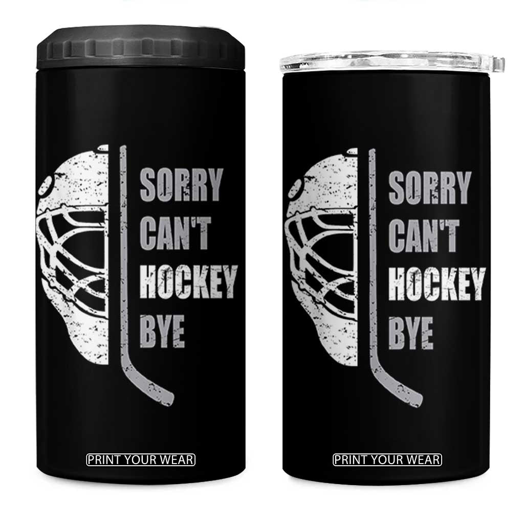 Ice Hockey Player 4 in 1 Can Cooler Tumbler Retro Sorry Cant Hockey Bye TS10 One Size: 16 oz Black Print Your Wear