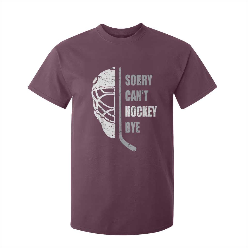 Ice Hockey Player T Shirt For Kid Retro Sorry Cant Hockey Bye TS10 Maroon Print Your Wear