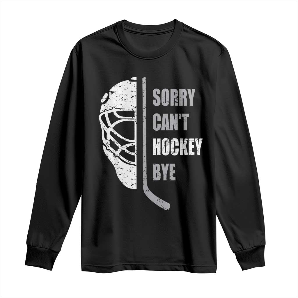 Ice Hockey Player Long Sleeve Shirt Retro Sorry Cant Hockey Bye TS10 Black Print Your Wear