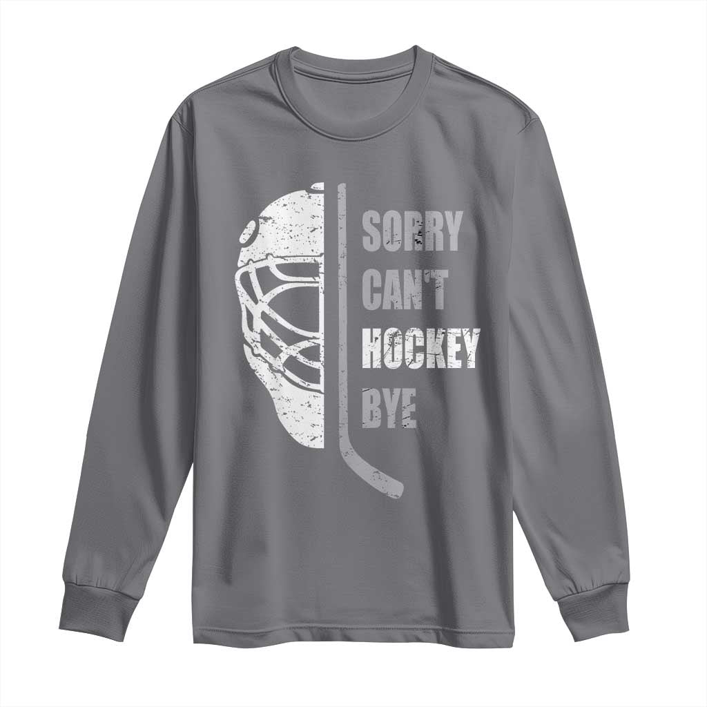 Ice Hockey Player Long Sleeve Shirt Retro Sorry Cant Hockey Bye TS10 Charcoal Print Your Wear