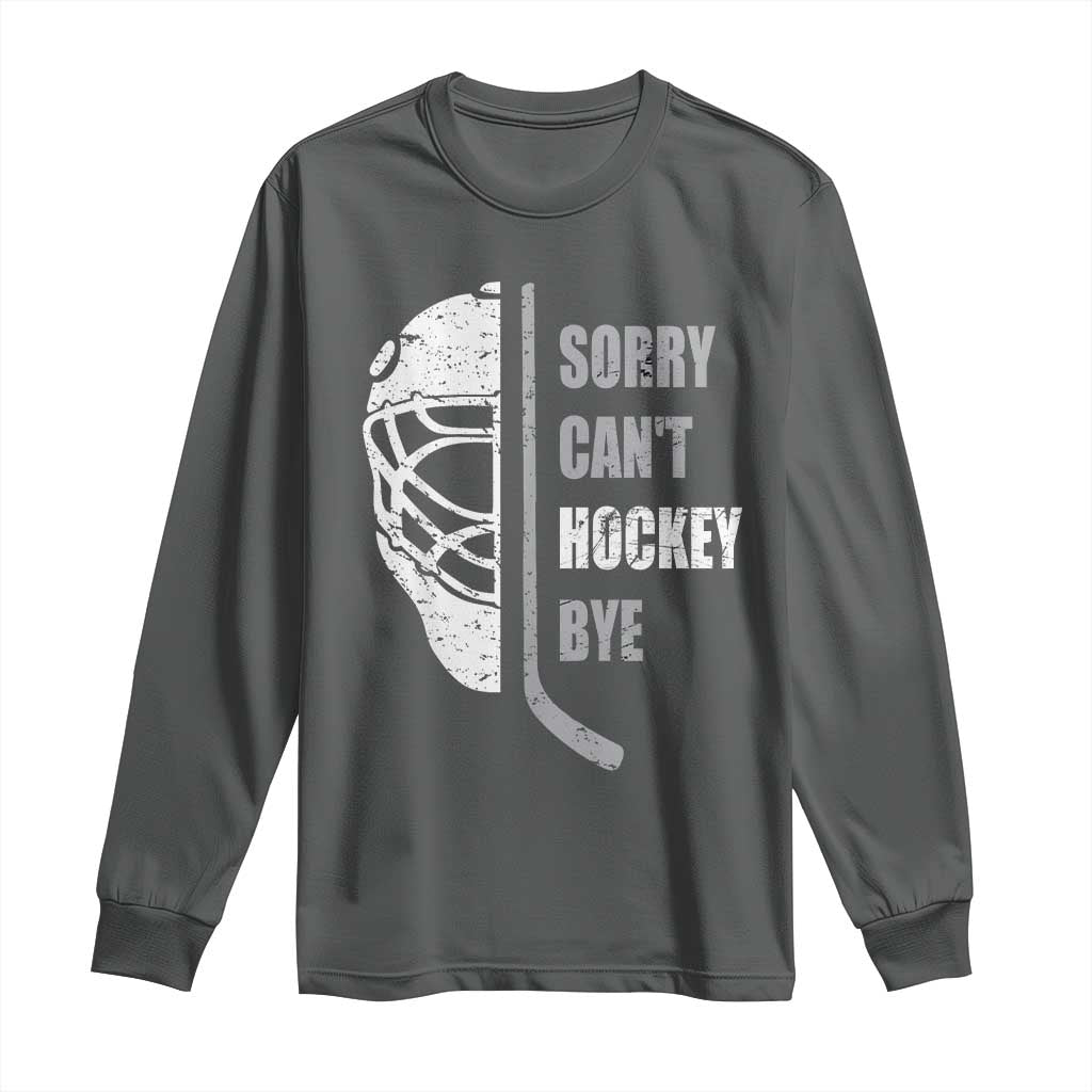 Ice Hockey Player Long Sleeve Shirt Retro Sorry Cant Hockey Bye TS10 Dark Heather Print Your Wear